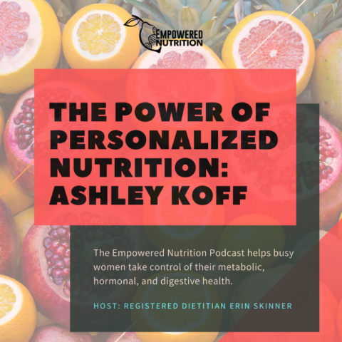The Power of Personalized Nutrition with Ashley Koff